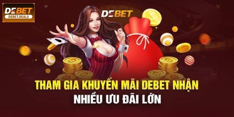 Điểm qua các chương trình khuyến mãi DEBET hấp dẫn
