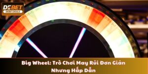 Giải mã Big Wheel là gì?