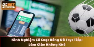 Hiểu như thế nào về cá cược bóng đá trực tiếp 