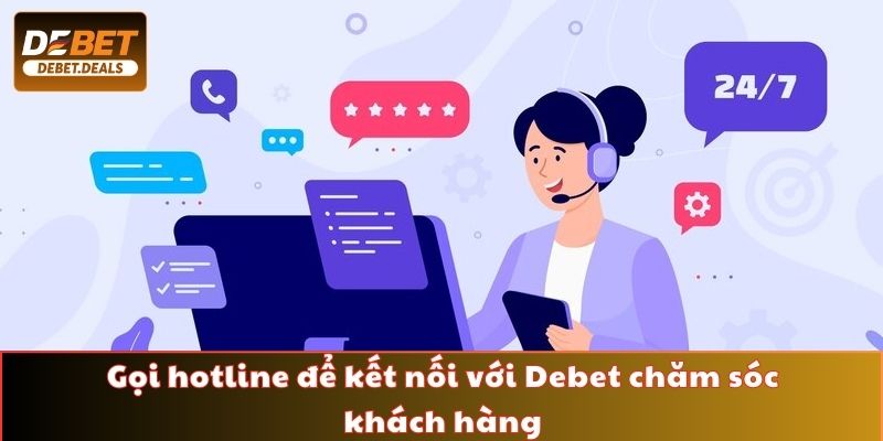 Gọi hotline để kết nối với Debet chăm sóc khách hàng